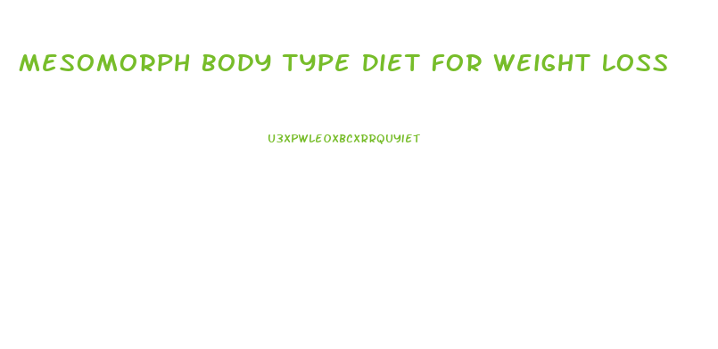 Mesomorph Body Type Diet For Weight Loss