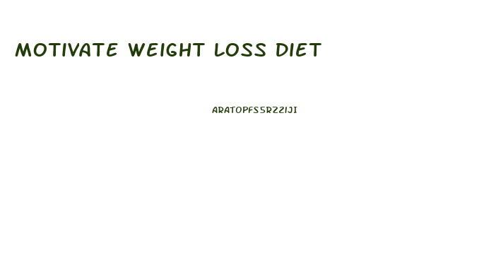 Motivate Weight Loss Diet