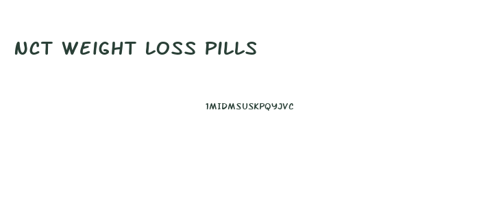 Nct Weight Loss Pills