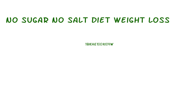 No Sugar No Salt Diet Weight Loss