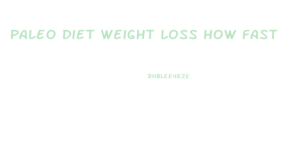 Paleo Diet Weight Loss How Fast