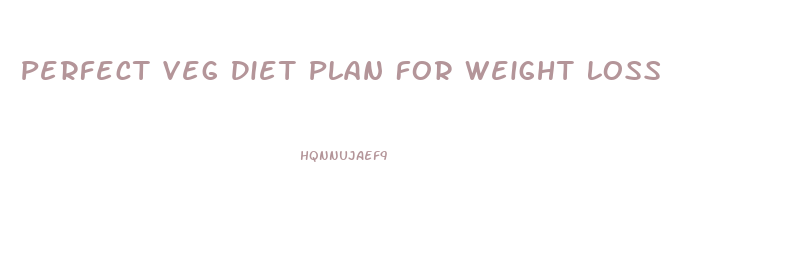 Perfect Veg Diet Plan For Weight Loss