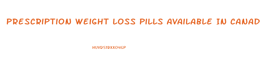 Prescription Weight Loss Pills Available In Canada