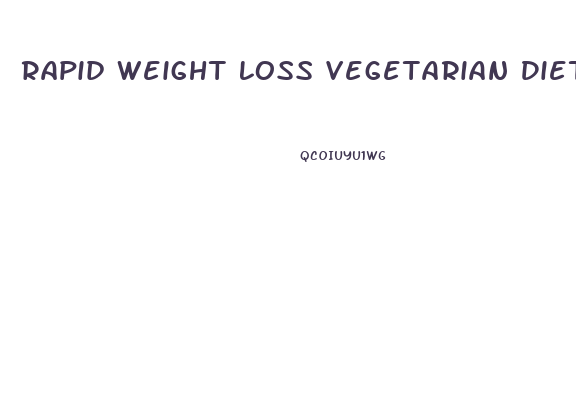 Rapid Weight Loss Vegetarian Diet