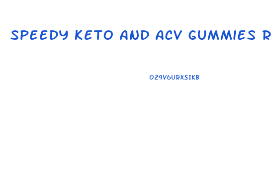Speedy Keto And Acv Gummies Review