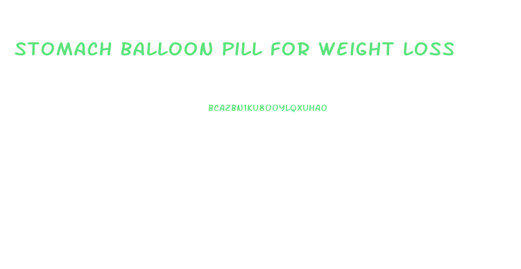 Stomach Balloon Pill For Weight Loss