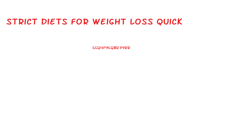 Strict Diets For Weight Loss Quick