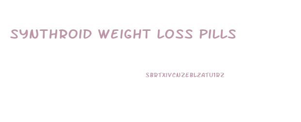 Synthroid Weight Loss Pills