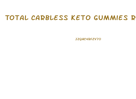 Total Carbless Keto Gummies Review