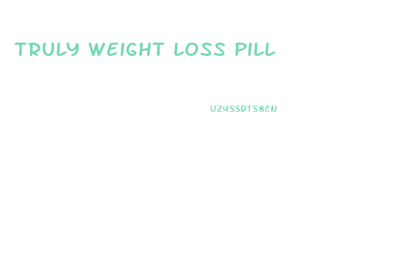 Truly Weight Loss Pill