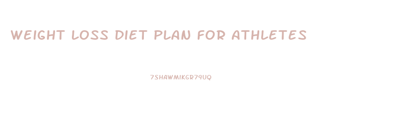 Weight Loss Diet Plan For Athletes