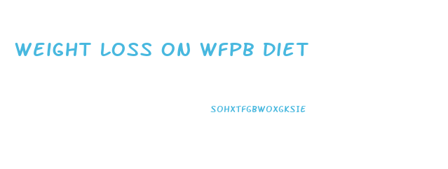 Weight Loss On Wfpb Diet