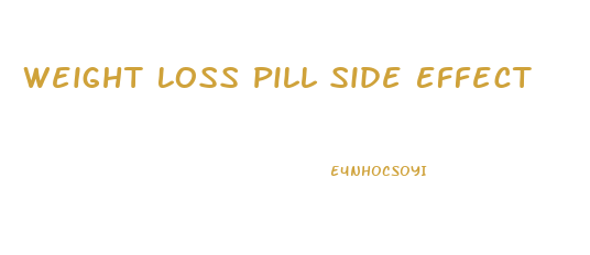 Weight Loss Pill Side Effect