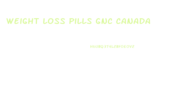 Weight Loss Pills Gnc Canada