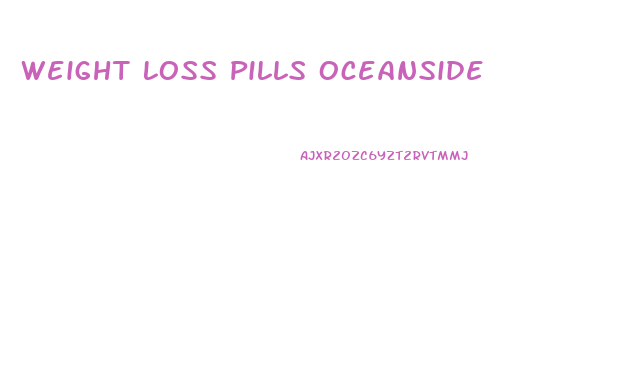 Weight Loss Pills Oceanside