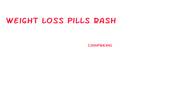 Weight Loss Pills Rash