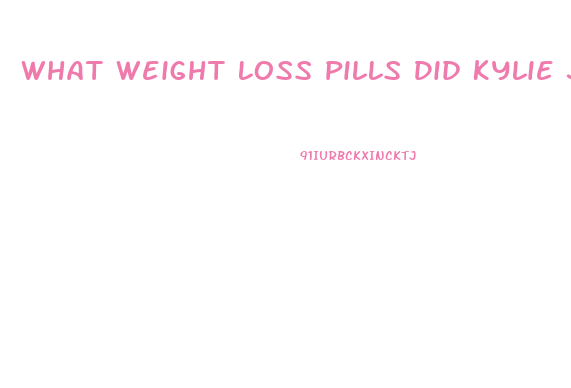 What Weight Loss Pills Did Kylie Jenner Use