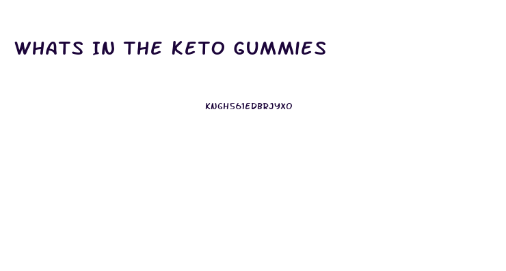 Whats In The Keto Gummies