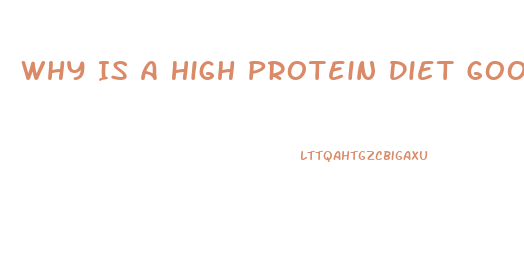 Why Is A High Protein Diet Good For Weight Loss