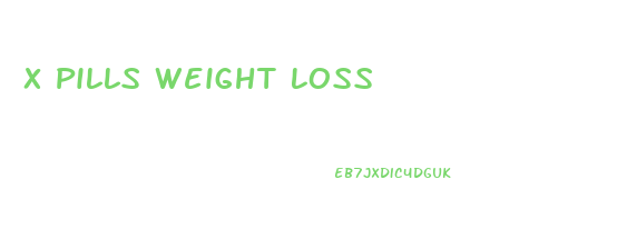 X Pills Weight Loss
