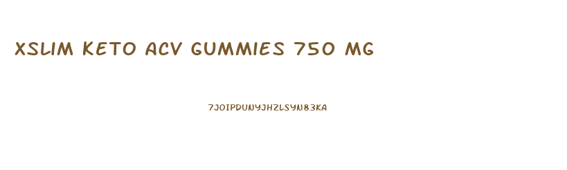 Xslim Keto Acv Gummies 750 Mg