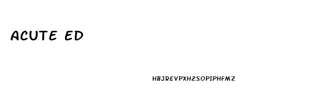 Acute Ed