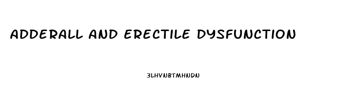 Adderall And Erectile Dysfunction