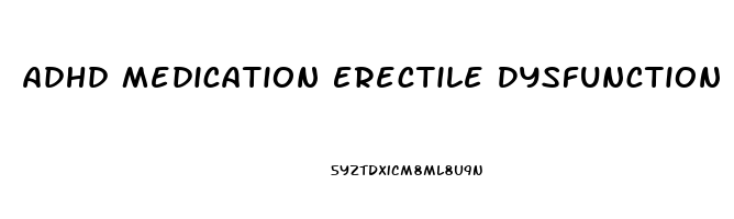 Adhd Medication Erectile Dysfunction