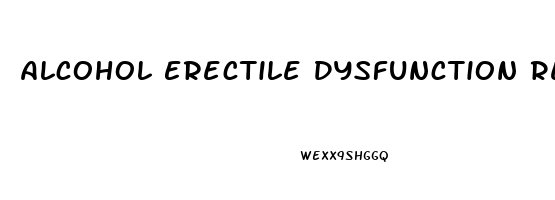 Alcohol Erectile Dysfunction Reversible