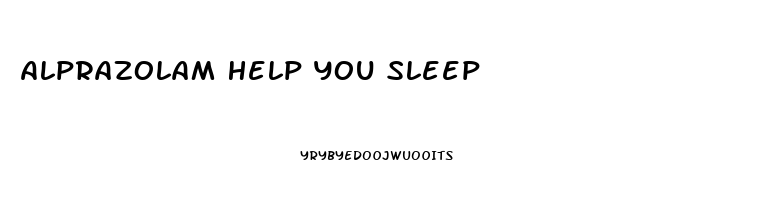 Alprazolam Help You Sleep