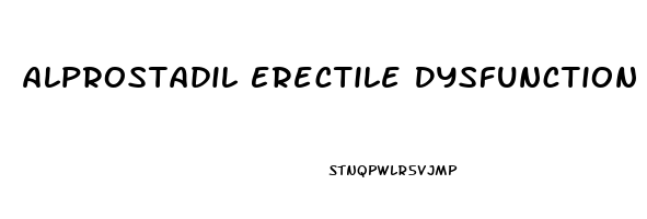 Alprostadil Erectile Dysfunction
