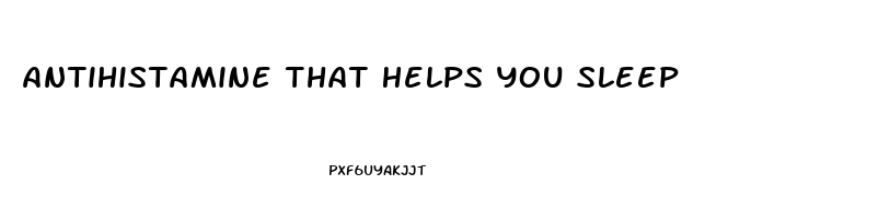 Antihistamine That Helps You Sleep
