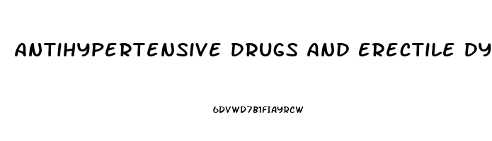 Antihypertensive Drugs And Erectile Dysfunction