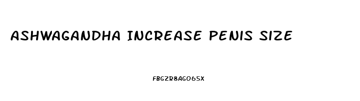 Ashwagandha Increase Penis Size