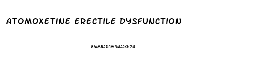 Atomoxetine Erectile Dysfunction