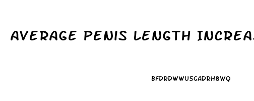 Average Penis Length Increase