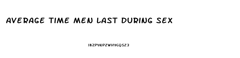 Average Time Men Last During Sex