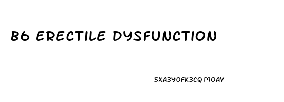 B6 Erectile Dysfunction