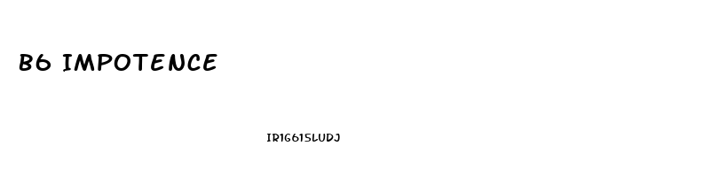 B6 Impotence