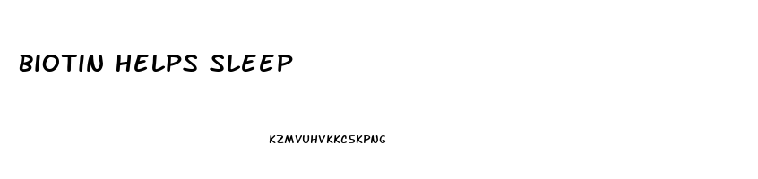 Biotin Helps Sleep