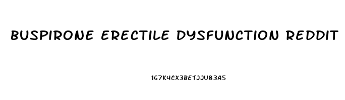 Buspirone Erectile Dysfunction Reddit