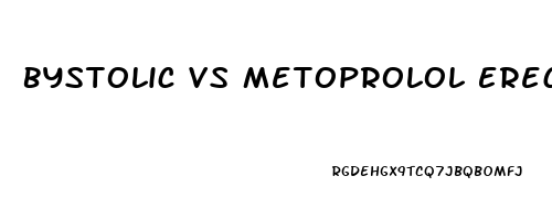 Bystolic Vs Metoprolol Erectile Dysfunction