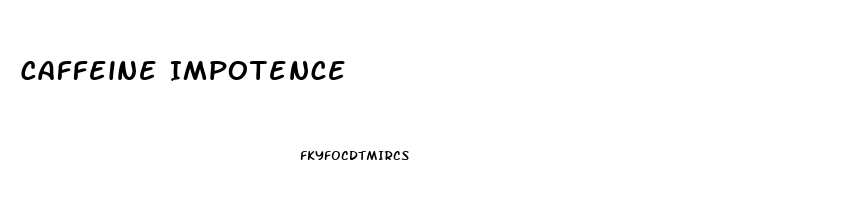 Caffeine Impotence