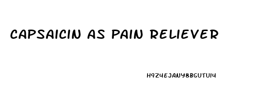 Capsaicin As Pain Reliever