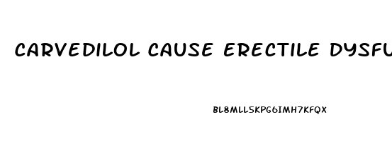 Carvedilol Cause Erectile Dysfunction
