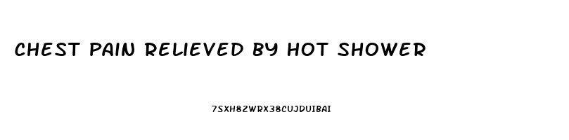 Chest Pain Relieved By Hot Shower