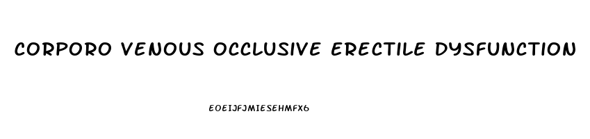 Corporo Venous Occlusive Erectile Dysfunction