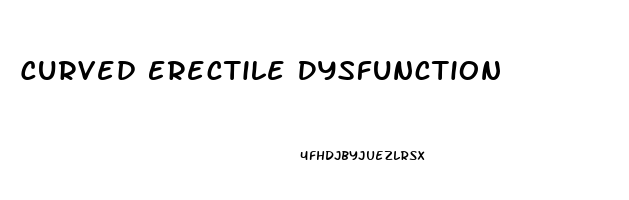 Curved Erectile Dysfunction
