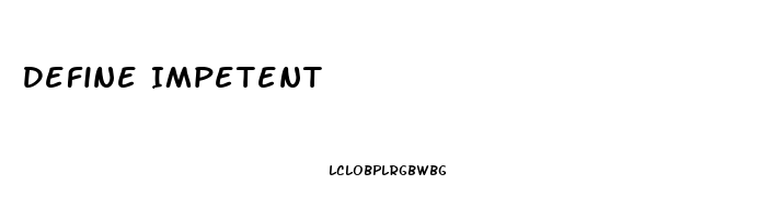 Define Impetent