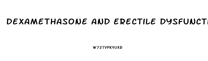 Dexamethasone And Erectile Dysfunction